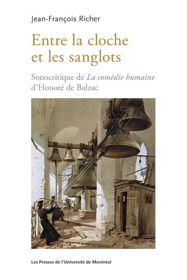 Entre la cloche et les sanglots : Sonocritique de La Comédie humaine d’Honoré de Balzac - JEAN-FRANÇOIS RICHER