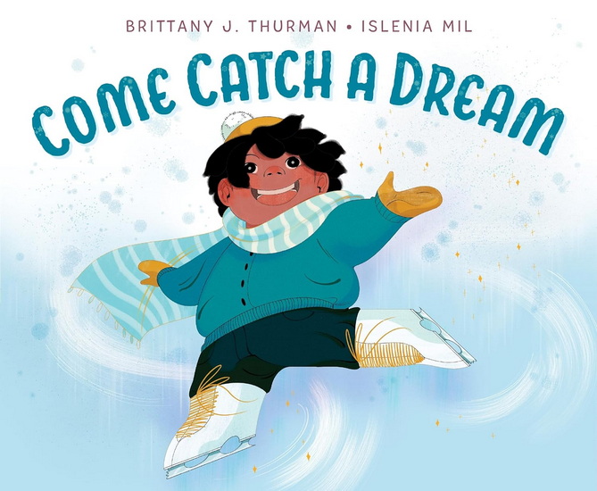 Come Catch a Dream - BRITTANY J. THURMAN - ISLENIA MIL