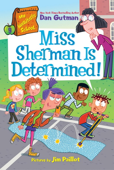 My Weirdtastic School #9: Miss Sherman Is Determined! - DAN GUTMAN - JIM PAILLOT