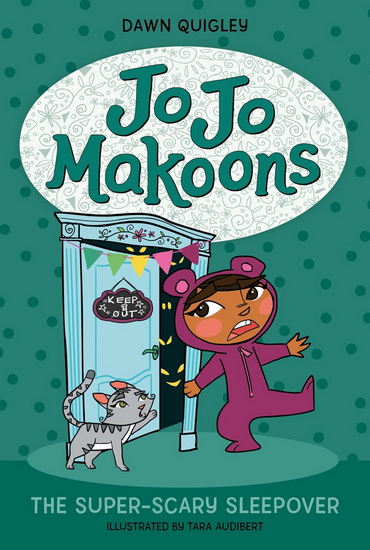 Jo Jo Makoons: The Super-Scary Sleepover - DAWN QUIGLEY - TARA AUDIBERT