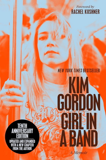Girl in a Band (10th Anniversary Edition) - KIM GORDON - RACHEL KUSHNER
