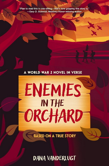 Enemies in the Orchard: A World War 2 Novel in Verse - DANA VANDERLUGT