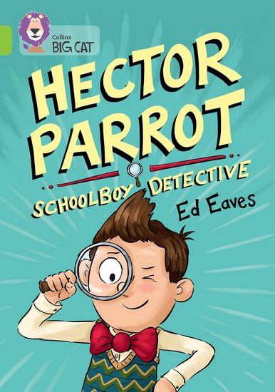Hector Parrot, Schoolboy Detective: Band 11/Lime (Collins Big Cat) - ED EAVES