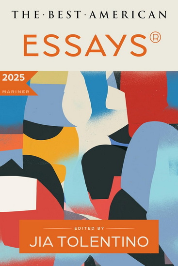 The Best American Essays 2025 - JIA TOLENTINO - KIM DANA KUPPERMAN