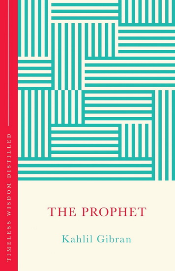 The Prophet: Timeless Wisdom Distilled - GILL HASSON - KAHLIL GIBRAN