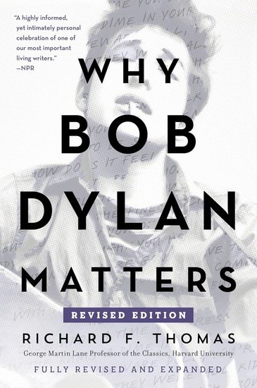 Why Bob Dylan Matters, Revised Edition - RICHARD F. THOMAS