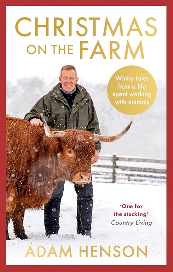 Christmas on the Farm: Wintry tales from a life spent working with animals - ADAM HENSON