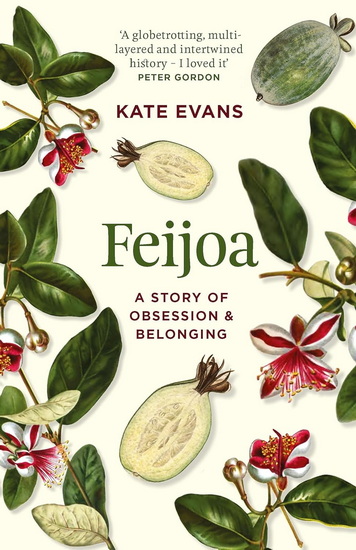 Feijoa: A story of obsession and belonging - KATE EVANS