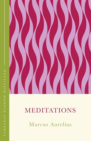 Meditations: Timeless Wisdom Distilled - GILL HASSON - MARCUS AURELIUS