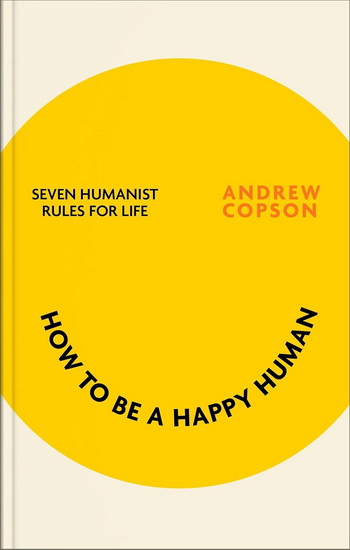 Humanism for Life - ANDREW COPSON
