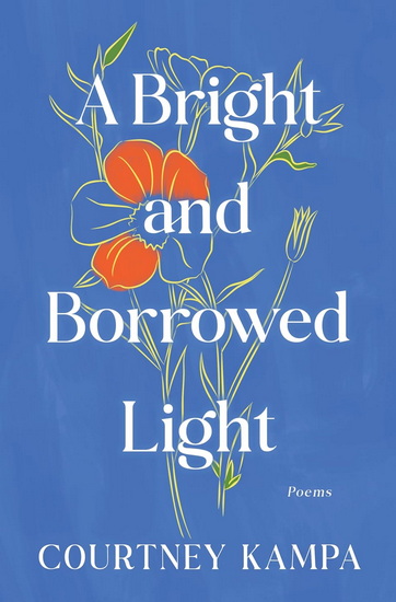 A Bright and Borrowed Light - COURTNEY KAMPA