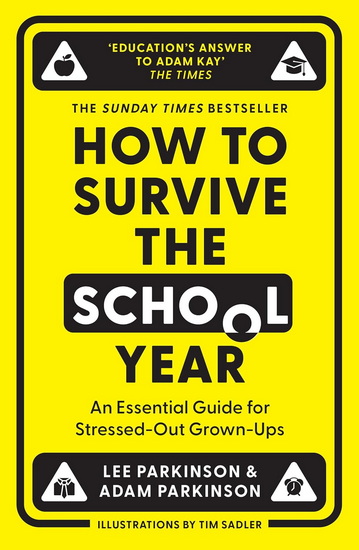 How to Survive the School Year: An essential guide for stressed-out grown-ups - LEE PARKINSON - ADAM