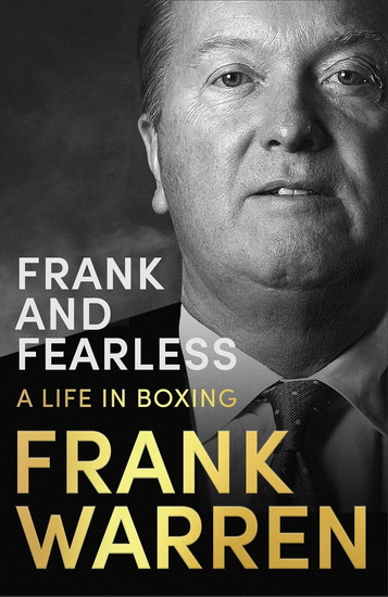 Frank and Fearless: A Life in Boxing - FRANK WARREN