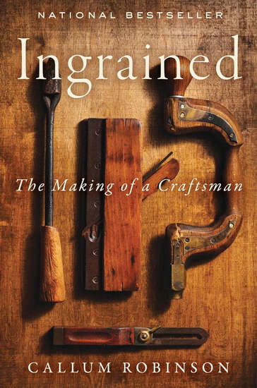 Ingrained: The Making of a Craftsman - CALLUM ROBINSON