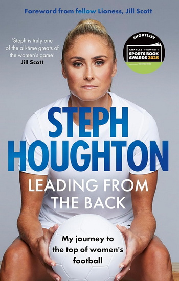 Leading From The Back: My journey to the top of women&#39;s football - STEPH HOUGHTON