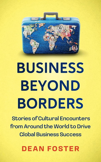 Business Across Borders: Short stories from around the world to drive global business success - DEAN FOSTER