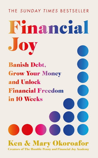Financial Joy: Set your financial goals for 2025 - Banish Debt, Grow Your Money and Unlock Financial Freedom - MARY OKOROAFOR - KEN