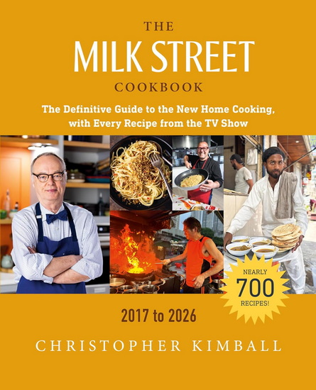 The Milk Street Cookbook: The Definitive Guide to the New Home Cooking, with Every Recipe from the TV Show, 2017-2026 - CHRISTOPHER KIMBALL