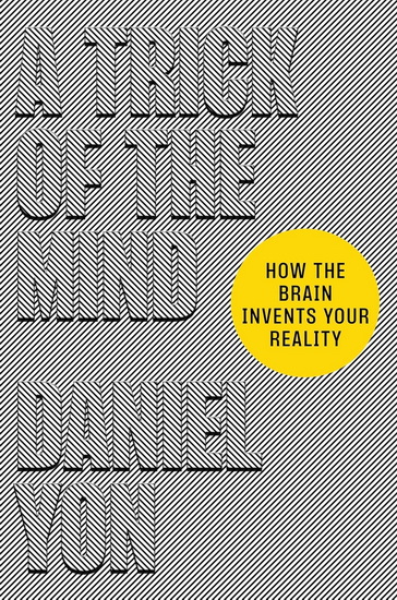 A Trick of the Mind: How the Brain Invents Your Reality - DANIEL YON
