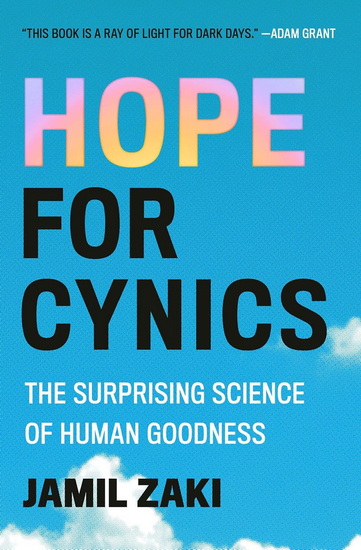 Hope for Cynics: The Surprising Science of Human Goodness - JAMIL ZAKI