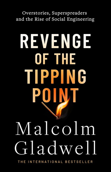 Revenge of the Tipping Point: Overstories, Superspreaders, and the Rise of Social Engineering - MALCOLM GLADWELL