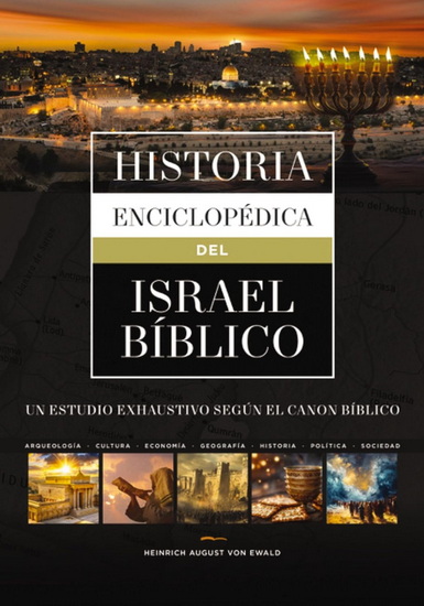 Historia enciclopédica del Israel bíblico: Un estudio exhaustivo según el canon bíblico - GEORG HEINRICH AUGUST VON EWALD