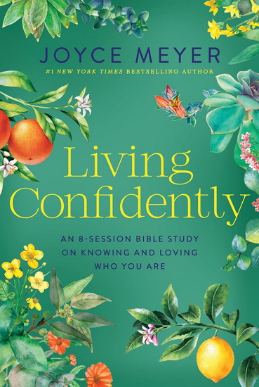 Living Confidently: An 8-Session Bible Study on Knowing and Loving Who You Are - JOYCE MEYER