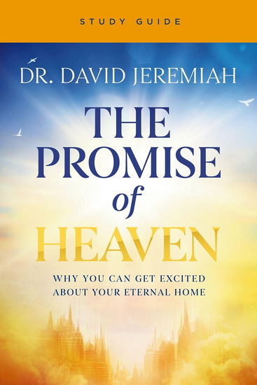 The Promise of Heaven Bible Study - DAVID JEREMIAH