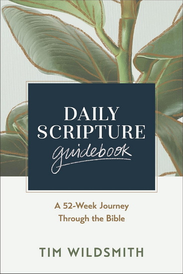 Daily Scripture Guidebook: A 52-Week Journey Through the Bible - TIM WILDSMITH