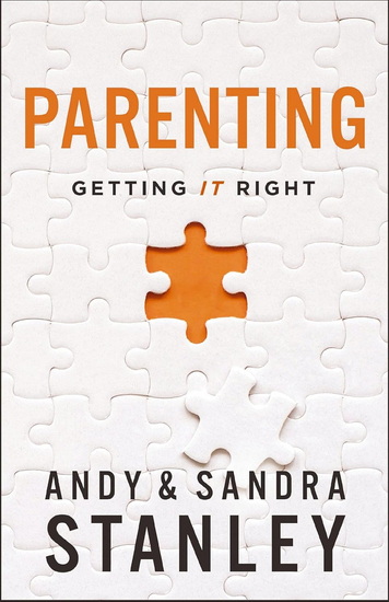 Parenting: Getting It Right - ANDY STANLEY - SANDRA STANLEY