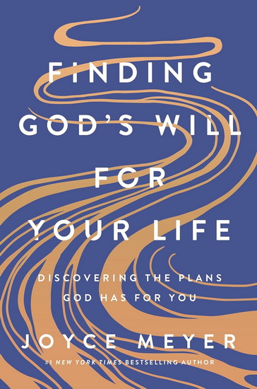 Finding God&#39;s Will for Your Life: Discovering the Plans God Has for You - JOYCE MEYER