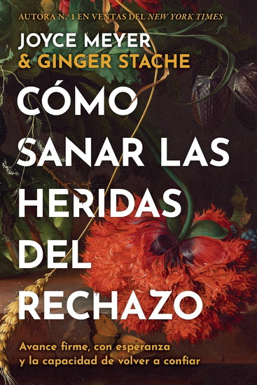 Cómo sanar las heridas del rechazo (Healing the Wounds of Rejection): Avance firme, con esperanza y la capacidad de volver a confiar - JOYCE MEYER