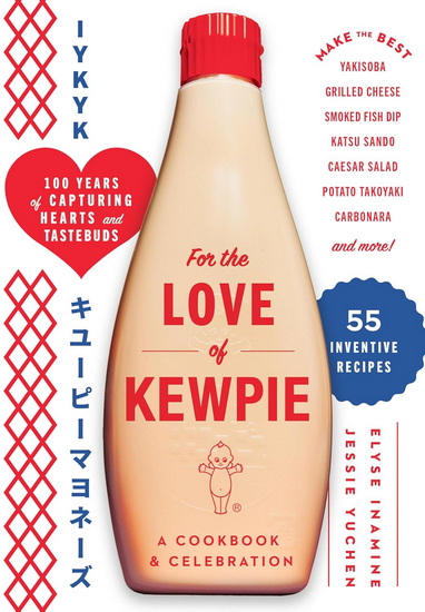 For the Love of Kewpie: A Cookbook and Celebration - KEWPIE CORPORATION - ELYSE INAMINE