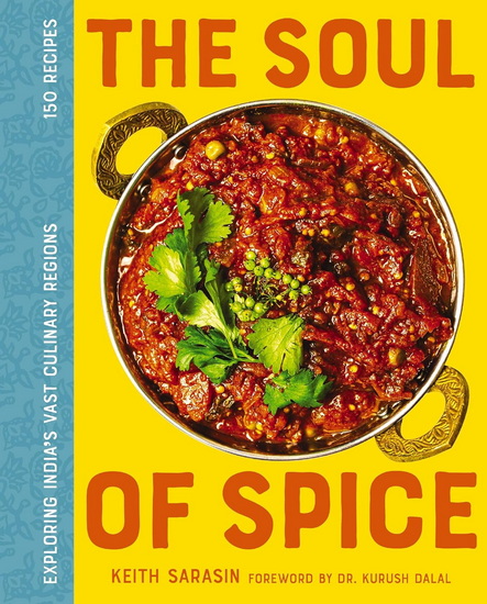 The Soul of Spice: Indian Cuisine and   A Chef’s Journey - KEITH SARASIN