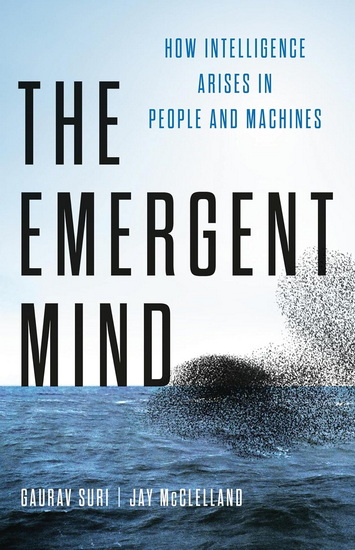 The Emergent Mind: How Intelligence Arises in People and Machines - GAURAV SURI - JAY MCCLELLAND