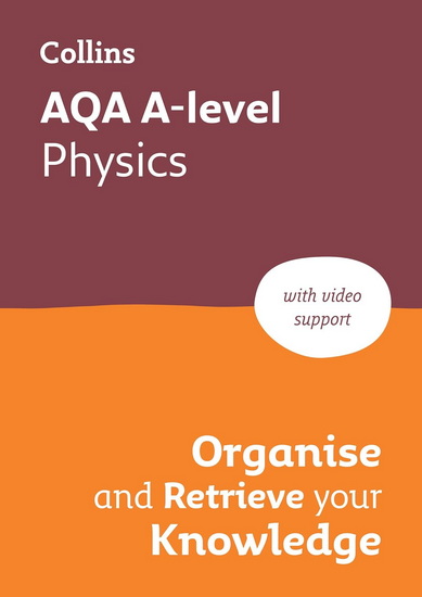 AQA A level Physics Organise and Retrieve Your Knowledge (Collins A level Revision) - COLLECTIF