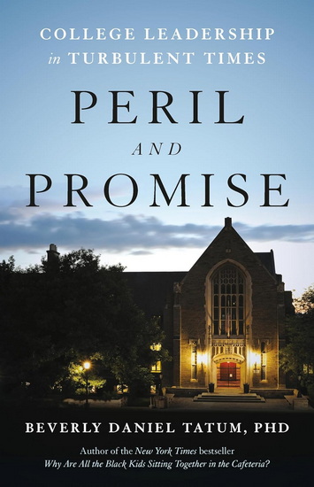 Peril and Promise: College Leadership in Turbulent Times - BEVERLY DANIEL TATUM