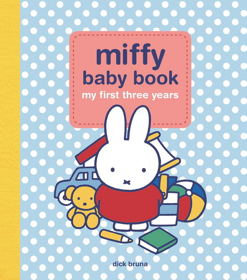 Miffy Baby Book: My First Three Years - COLLECTIF