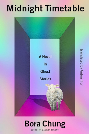 Midnight Timetable: A Novel in Ghost Stories - BORA CHUNG - ANTON HUR