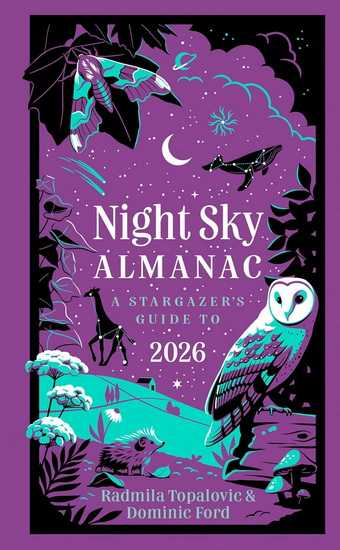 Night Sky Almanac 2026: A stargazer’s guide - RADMILA TOPALOVIC - DOMINIC FORD