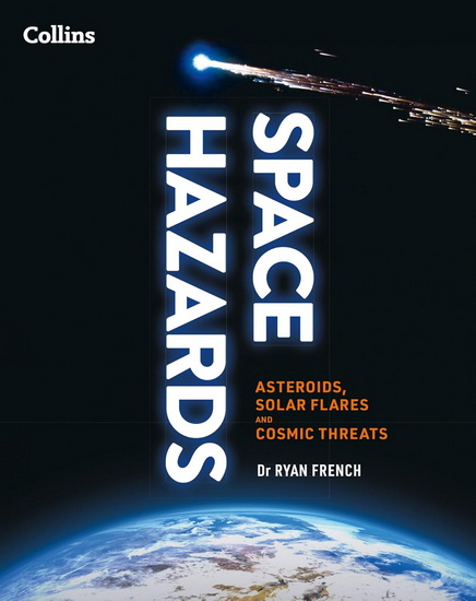 Space Hazards: Asteroids, solar flares and cosmic threats facing Earth - RYAN FRENCH