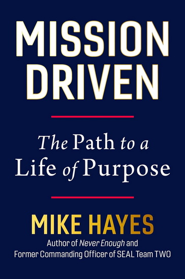 Mission Driven: The Path to a Life of Purpose - MIKE HAYES