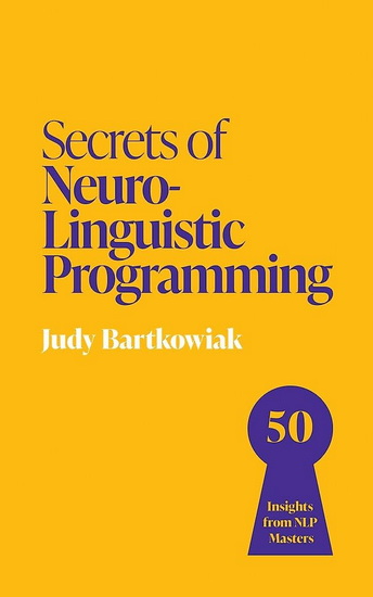 Secrets of Success With NLP: 50 Techniques to be Exceptional - JUDY BARTKOWIAK