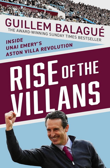 Awakening the Giant: Inside Unai Emery's Aston Villa Revolution - GUILLEM BALAGUE