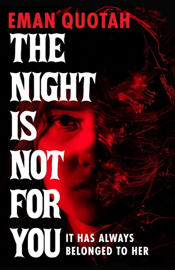 The Night Is Not for You - EMAN QUOTAH