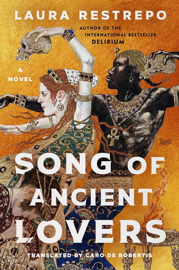 Song of Ancient Lovers - LAURA RESTREPO - CAROLINA DE ROBERTIS