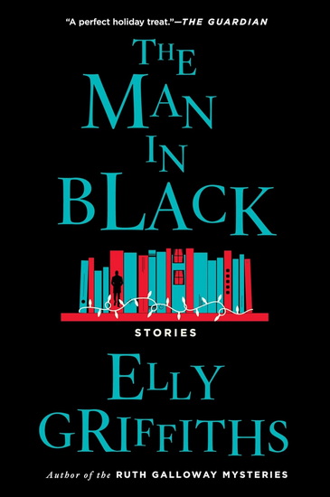 The Man in Black: And Other Stories - ELLY GRIFFITHS