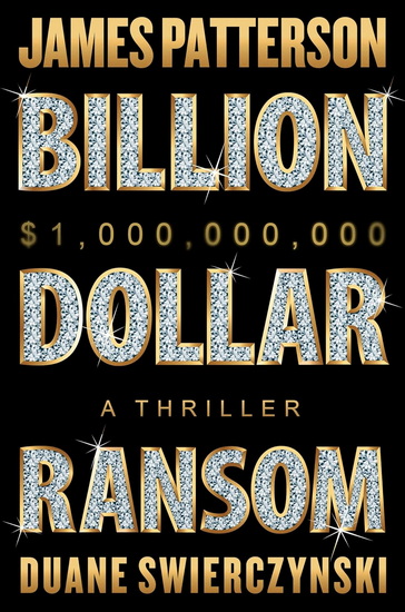 Billion-Dollar Ransom - JAMES PATTERSON - DUANE SWIERCZYNSKI