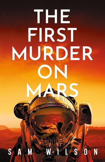 The First Murder On Mars - SAM WILSON