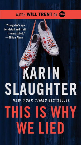 This Is Why We Lied: A Will Trent Thriller - KARIN SLAUGHTER